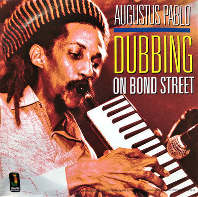 Augustus Pablo - Dubbing On Bond Street