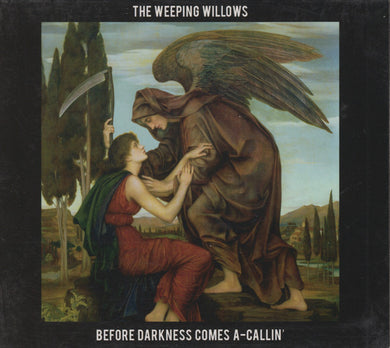 The Weeping Willows - Before Darkness Comes A-Callin’