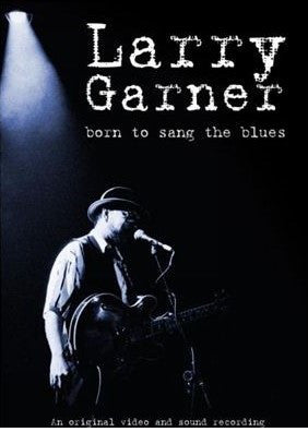 Larry Garner - Born To Sang The Blues