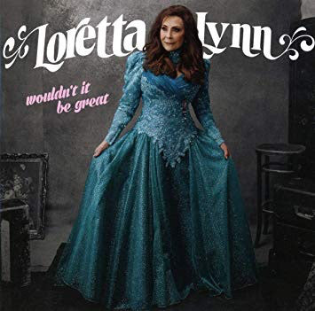 Loretta Lynn - Wouldn't It Be Great