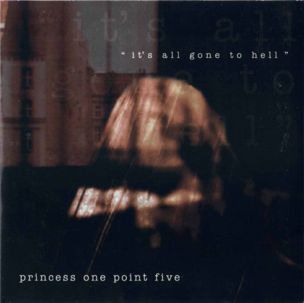 Princess One Point Five - It's All Gone To Hell