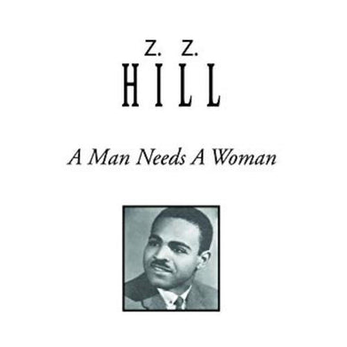 ZZ Hill - A Man Needs A Woman