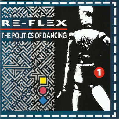 Re-Flex - The Politics Of Dancing