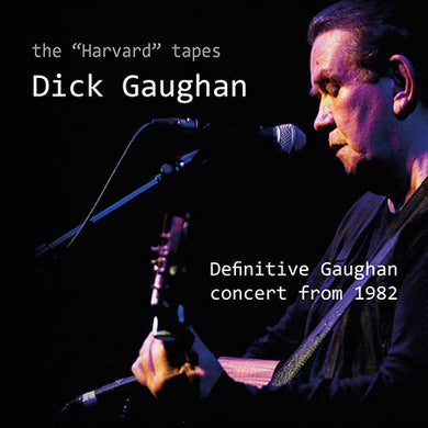 Dick Gaughan - The Harvard Tapes - Definitive Gaughan Concert From 1982