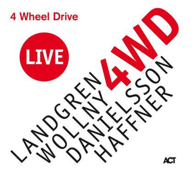 Nils Landgren / Michael Wollny / Lars Danielsson / Wolfgang Haffner - 4 Wheel Drive Live
