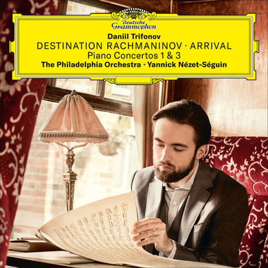 Daniil Trifonov / The Philadelphia Orchestra - Destination Rachmaninov: Arrival