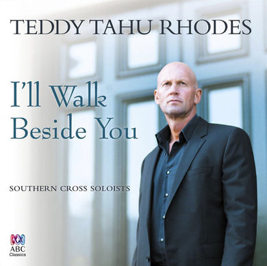 Teddy Tahu Rhodes / Southern Cross Soloists - I'll Walk Beside You