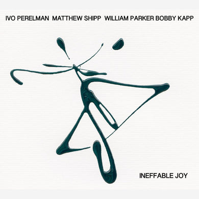 Ivo Perelman / Matthew Shipp / William Parker / Bobby Kapp - Ineffable Joy