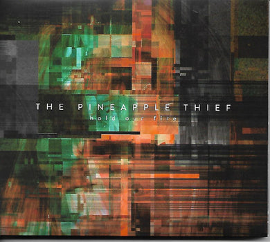 Pineapple Thief - Hold Our Fire
