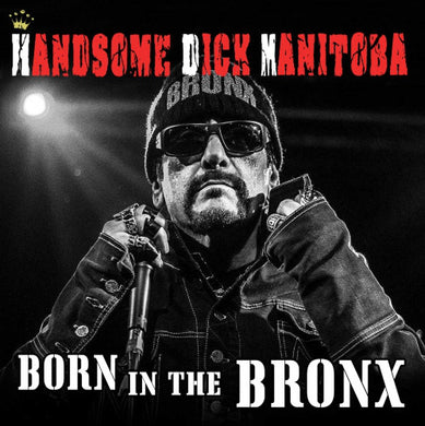 Handsome Dick Manitoba - Born In The Bronx
