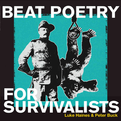Luke Haines / Peter Buck - Beat Poetry For Survivalists
