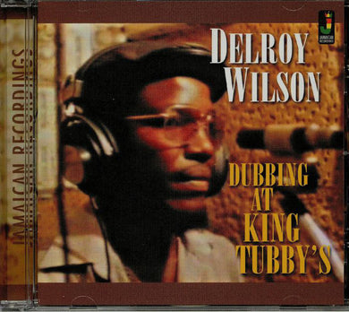 Delroy Wilson - Dubbing At King Tubby's
