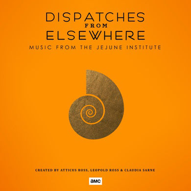 Atticus Ross / Leopold Ross / Claudia Sarne - Dispatches From Elsewhere: Music From The Jejune Institute