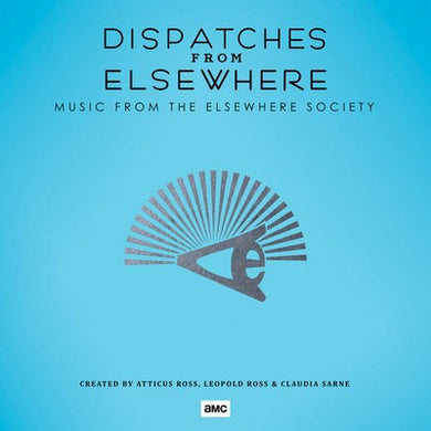 Atticus Ross / Leopold Ross / Claudia Sarne - Dispatches From Elsewhere: Music From The Elsewhere Society