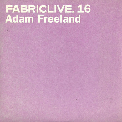 Adam Freeland - Fabriclive.16