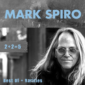 Mark Spiro - 2 + 2 = 5 Best Of + Rarities