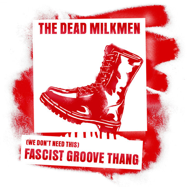 Dead Milkmen - (We Don't Need This) Fascist Groove Thang