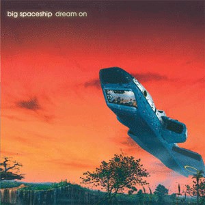 Big Spaceship - Dream On