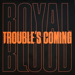 Royal Blood - Trouble's Coming