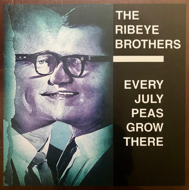 The Ribeye Brothers - Every July Peas Grow There