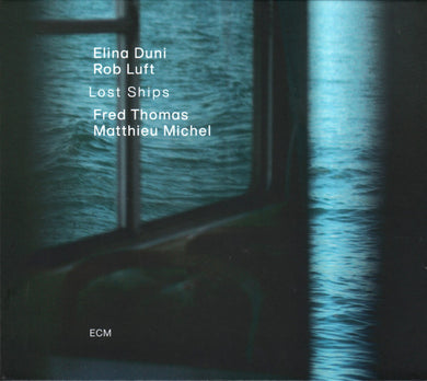 Elina Duni / Rob Luft / Fred Thomas / Matthieu Michel - Lost Ships