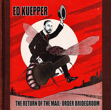 Ed Kuepper - The Return Of The Mail-Order Bridegroom