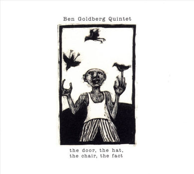 Ben Goldberg Quintet - The Door, The Hat, The Chair, The Fact