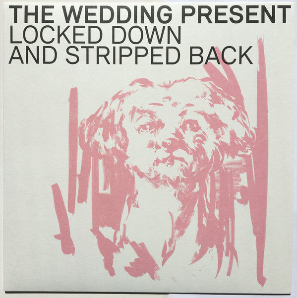 The Wedding Present - Locked Down And Stripped Back