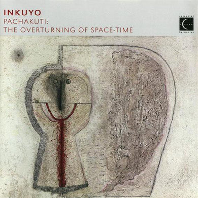 Inkuyo - Pachakuti: The Overturning Of Space-Time