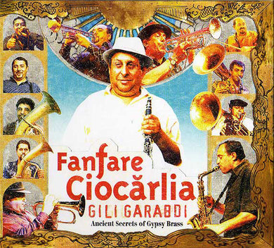 Fanfare Ciocarlia - Gili Garabdi:Ancient Secrets Of Gypsy Brass