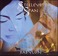 Steeleye Span - They Called Her Babylon