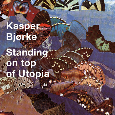 Kasper Bjorke - Standing On Top Of Utopia