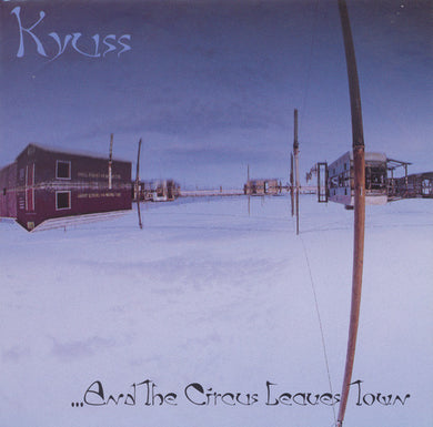 Kyuss - And The Circus Leaves Town