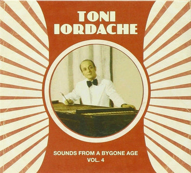 Toni Iordache - Sounds From A Bygone Age Vol. 4