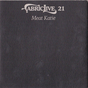 Meat Katie - Fabriclive.21