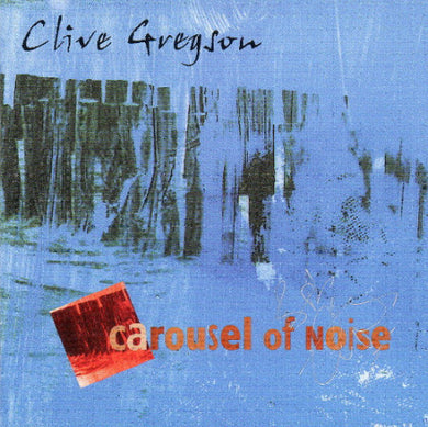 Clive Gregson - Carousel Of Noise
