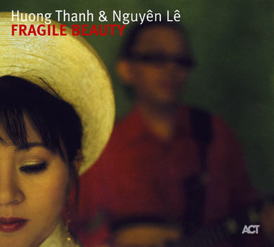 Huong Thanh / Nguyên Lê - Fragile Beauty