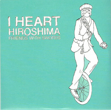 I Heart Hiroshima - Friends With Swords