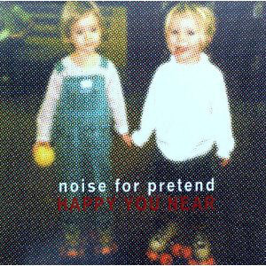 Noise For Pretend - Happy You Near