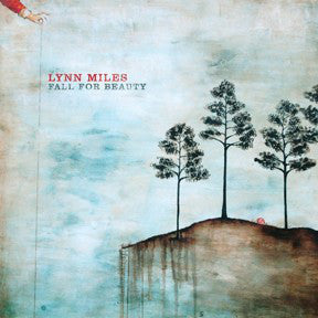 Lynn Miles - Fall For Beauty