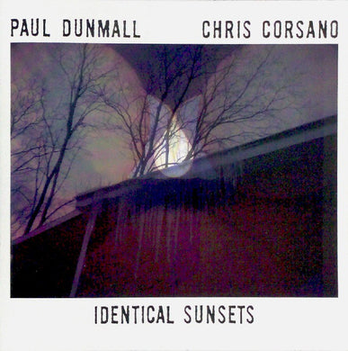 Paul Dunmall & Chris Corsano - Identical Sunsets