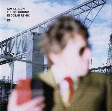 Kim Salmon - I'll Be Around Escobar Remix EP
