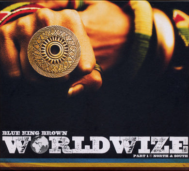 Blue King Brown - Worldwize (Part 1 North & South)