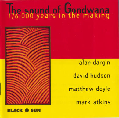 Mark Atkins / Alan Dargin / Matthew Doyle / David Hudson - The Sound Of Gondwana: 176,000 Years In The Making