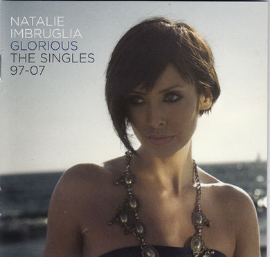 Natalie Imbruglia - Glorious - The Singles '97 - '07