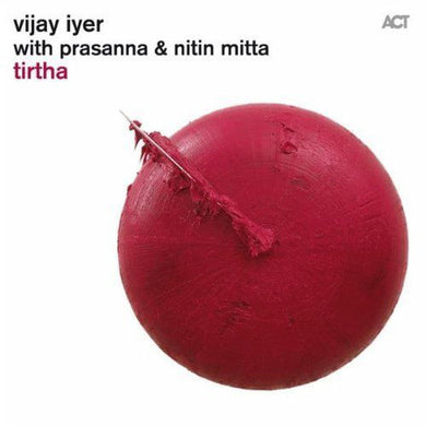 Vijay Iyer / Prasanna Mitta / Nitin Mitta - Tirtha