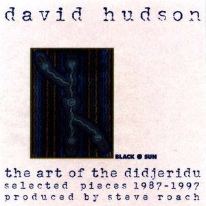 David Hudson - The Art Of The Didjeridu: Selected Pieces 1987-1997