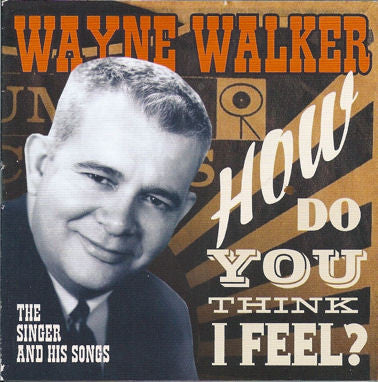 Wayne Walker - How Do You Think I Feel?
