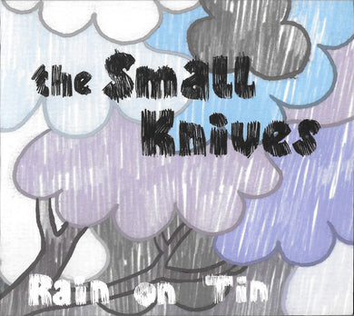 The Small Knives - Rain On Tin