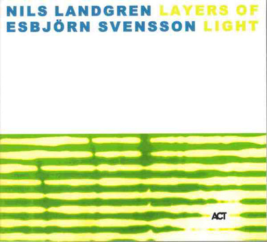 Nils Landgren / Esbjörn Svensson - Layers Of Light